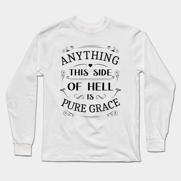 Anything this  is pure graceside of hell, Glory of God Long Sleeve T-Shirt by FlyingWhale369